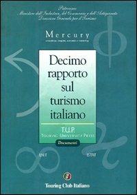 Decimo rapporto sul turismo italiano  - Libro Touring 2006, Touring university press | Libraccio.it