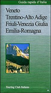 Guida rapida d'Italia. Vol. 2: Veneto, Trentino Alto Adige, Friuli Venezia Giulia, Emilia-Romagna