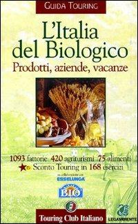 L' Italia del biologico  - Libro Touring 2006, Guide tematiche | Libraccio.it