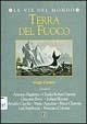Terra del Fuoco  - Libro Touring 2002, Le vie del mondo | Libraccio.it