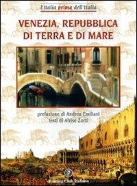 Venezia, Repubblica di terra e mare - Alvise Zorzi - Libro Touring 2006, L'Italia prima dell'Italia | Libraccio.it