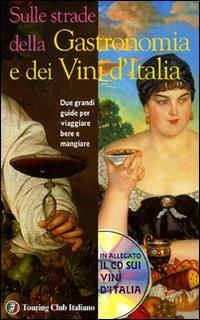 Sulle strade della gastronomia e dei vini d'Italia. Con CD-ROM  - Libro Touring 2006, Guide tematiche | Libraccio.it
