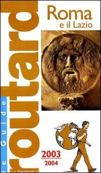 Roma e il Lazio  - Libro Touring Il Viaggiatore 2006, Guide Routard. Italia | Libraccio.it