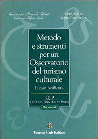 Metodo e strumenti per un osservatorio del turismo culturale  - Libro Touring 2006, Touring university press | Libraccio.it