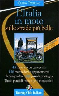 L' Italia in moto sulle strade più belle. Ediz. illustrata  - Libro Touring 2006, Guide tematiche | Libraccio.it
