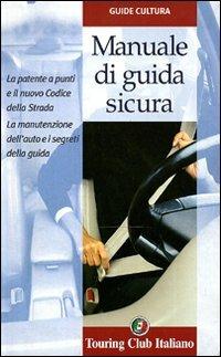 Manuale di guida sicura - Giorgio Dugnani, Marco Del Bo, Maurizio Bossi - Libro Touring 2006, Guide cultura | Libraccio.it