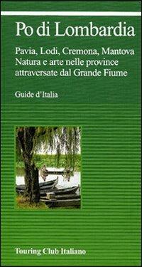 Po di Lombardia  - Libro Touring 2010, Guide verdi d'Italia | Libraccio.it