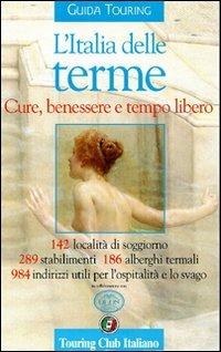 L' Italia delle terme  - Libro Touring 2003, Guide tematiche | Libraccio.it