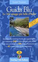 Guida blu. Le 300 spiagge più belle d'Italia  - Libro Touring 2003 | Libraccio.it
