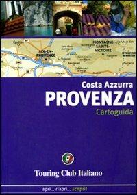 Provenza e Costa Azzurra  - Libro Touring 2006, CartoGuide d'Italia | Libraccio.it