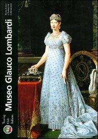 Maria Luigia e Napoleone. Testimonianze. Museo Glauco Lombardi  - Libro Touring 2006, Guide ai musei | Libraccio.it