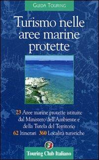 Turismo nelle aree marine protette  - Libro Touring 2006, Guide tematiche | Libraccio.it