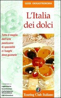 L' Italia dei dolci  - Libro Touring 2006, Guide enogastronomia | Libraccio.it