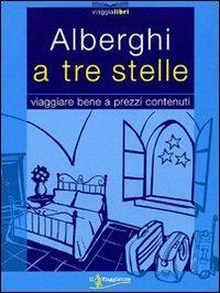 Alberghi a tre stelle  - Libro Touring Il Viaggiatore 2006, Viaggialibri | Libraccio.it