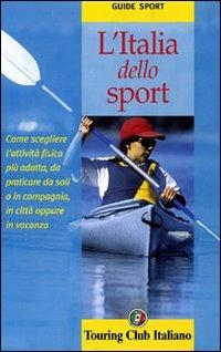 L' Italia dello sport  - Libro Touring 2006, Guide sport | Libraccio.it