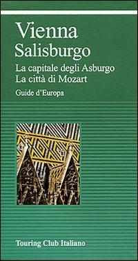 Vienna. Salisburgo. Ediz. illustrata  - Libro Touring 2006, Guide verdi d'Europa | Libraccio.it