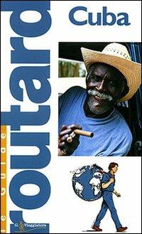 Cuba  - Libro Touring Il Viaggiatore 2006, Guide Routard. Mondo | Libraccio.it