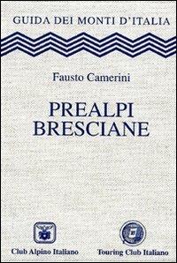 Prealpi bresciane - Fausto Camerini - Libro Touring 2006, Guida dei monti d'Italia | Libraccio.it