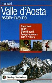 Valle d'Aosta  - Libro Touring 2006, Itinerari | Libraccio.it