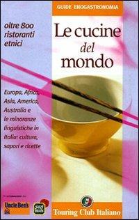 Le cucine del mondo - Francesco Soletti, Amedeo Sandri - Libro Touring 2006, Guide enogastronomia | Libraccio.it