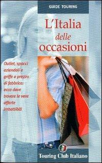 L' Italia delle occasioni  - Libro Touring 2006, Guide tematiche | Libraccio.it