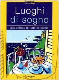 Luoghi di sogno. Alla portata di tutte le tasche  - Libro Touring Il Viaggiatore 2006, Viaggialibri | Libraccio.it
