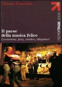 Il paese della musica felice - Vittorio Franchini - Libro Touring 2006, Reportage 2000 | Libraccio.it