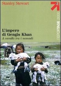 L'impero di Gengis Khan. A cavallo tra i nomadi - Stanley Stewart - Libro Touring 2006, Reportage 2000 | Libraccio.it