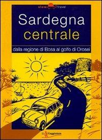 Sardegna centrale - Franco Betucchi, Salvatore Rubino - Libro Touring Il Viaggiatore 2006, Slowtravel | Libraccio.it
