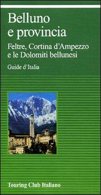 Belluno e provincia  - Libro Touring 2010, Guide verdi d'Italia | Libraccio.it