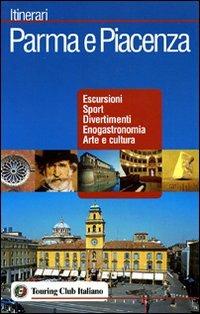 Parma e Piacenza  - Libro Touring 2006, Itinerari | Libraccio.it