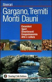 Gargano, Tremiti, Monti Dauni  - Libro Touring 2006, Itinerari | Libraccio.it