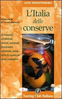 L' Italia delle conserve - Luisa Cabrini, Fabrizia Malerba - Libro Touring 2006, Guide enogastronomia | Libraccio.it