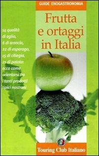 Frutta e ortaggi in Italia - Luisa Cabrini, Fabrizia Malerba - Libro Touring 2006 | Libraccio.it