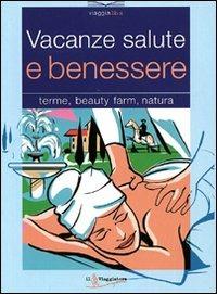 Vacanze salute e benessere  - Libro Touring Il Viaggiatore 2006, Viaggialibri | Libraccio.it