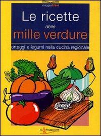 Le ricette delle mille verdure  - Libro Touring Il Viaggiatore 2006, Viaggialibri | Libraccio.it