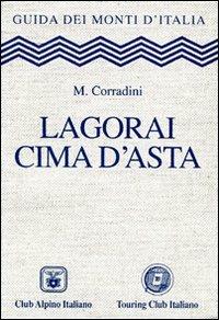 Lagorai Cima d'Asta - Mario Corradini - Libro Touring 2006, Guida dei monti d'Italia | Libraccio.it