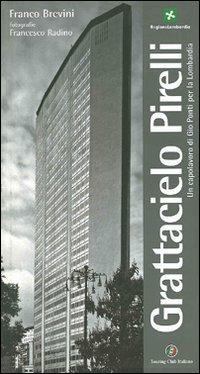 Grattacielo Pirelli. Un capolavoro di Giò Ponti per la Lombardia - Franco Brevini, Francesco Radino - Libro Touring 2006, Monografie | Libraccio.it