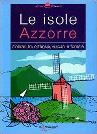 Isole Azzorre  - Libro Touring Il Viaggiatore 2006, Slowtravel | Libraccio.it