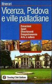 Vicenza, Padova e le ville palladiane  - Libro Touring 2006, Itinerari | Libraccio.it