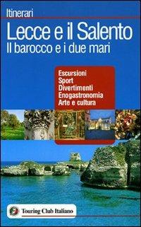 Lecce e il Salento  - Libro Touring 2006, Itinerari | Libraccio.it