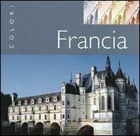 Francia  - Libro Touring Il Viaggiatore 2006, Colori | Libraccio.it