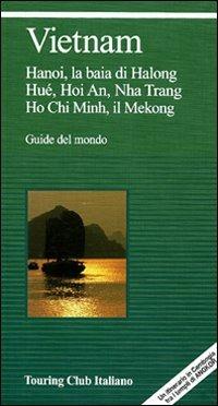 Vietnam  - Libro Touring 2010, Guide verdi del mondo | Libraccio.it