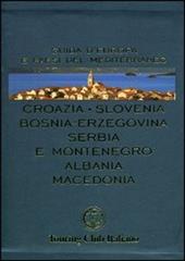 Croazia, Slovenia, Bosnia-Erzegovina, Serbia e Montenegro, Albania, Macedonia. Ediz. illustrata