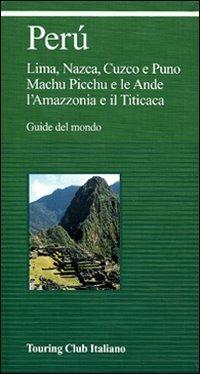 Perù  - Libro Touring 2010, Guide verdi del mondo | Libraccio.it