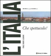 L' Italia che spettacolo! - Italo Zannier, Diego Cinello - Libro Touring 2006, Monografie | Libraccio.it