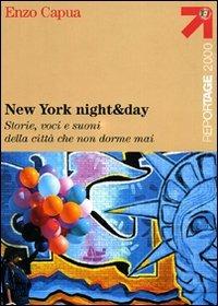 New York night & day. Storie, voci e suoni della città che non dorme mai - Enzo Capua - Libro Touring 2006, Reportage 2000 | Libraccio.it