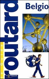 Belgio  - Libro Touring Il Viaggiatore 2006, Guide Routard. Europa | Libraccio.it