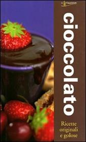 Cioccolato. Ricette originali e gustose