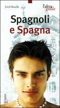 Spagnoli e Spagna - Jordi Bonells - Libro Touring Il Viaggiatore 2006, L'altra guida | Libraccio.it